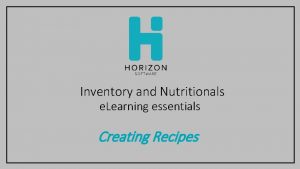 Inventory and Nutritionals e Learning essentials Creating Recipes