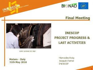 Final Meeting INESCOP PROJECT PROGRESS LAST ACTIVITIES LIFE