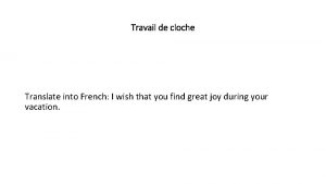 Travail de cloche Translate into French I wish