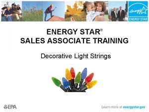 ENERGY STAR SALES ASSOCIATE TRAINING Decorative Light Strings