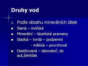 Druhy vod 1 Podle obsahu minerlnch ltek n