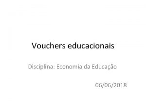 Vouchers educacionais Disciplina Economia da Educao 06062018 Plano