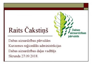 Raits aksti Dabas aizsardzbas prvaldes Kurzemes reionls administrcijas