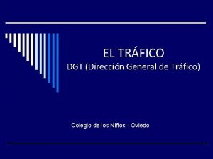 EL TRFICO DGT Direccin General de Trfico Colegio