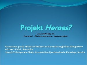 Projekt Heroes Com 1 2200608 pZA Comenius 1