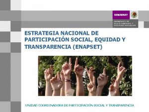 ESTRATEGIA NACIONAL DE PARTICIPACIN SOCIAL EQUIDAD Y TRANSPARENCIA