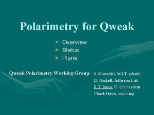 Polarimetry for Qweak Overview Status Plans Qweak Polarimetry