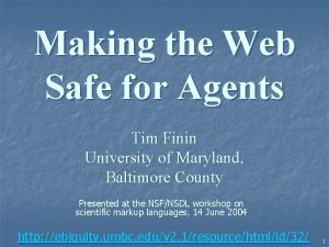 Making the Web Safe for Agents Tim Finin