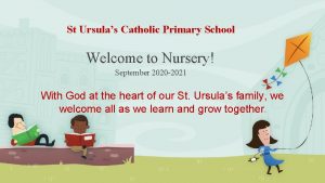 St Ursulas Catholic Primary School Welcome to Nursery