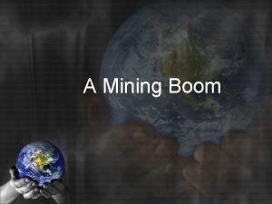 A Mining Boom Where did important mining discoveries