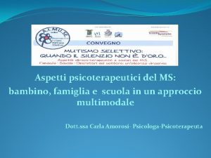 Aspetti psicoterapeutici del MS bambino famiglia e scuola