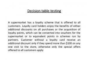 Decision table testing A supermarket has a loyalty