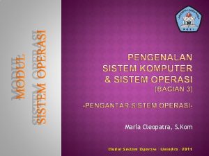 MODUL SISTEM OPERASI Maria Cleopatra S Kom Modul