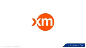 Todos los derechos reservados para XM S A