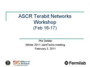 ASCR Terabit Networks Workshop Feb 16 17 Phil