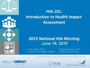 HIA 101 Introduction to Health Impact Assessment 2015