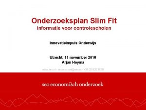 Onderzoeksplan Slim Fit Informatie voor controlescholen Innovatie Impuls