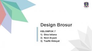 Design Brosur KELOMPOK 7 1 Dina Istiana 2