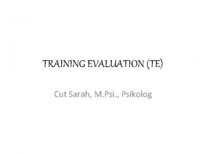 TRAINING EVALUATION TE Cut Sarah M Psi Psikolog