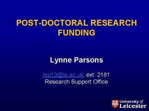 POSTDOCTORAL RESEARCH FUNDING Lynne Parsons lep 13le ac