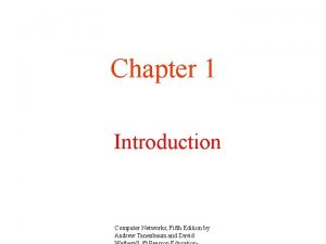 Chapter 1 Introduction Computer Networks Fifth Edition by