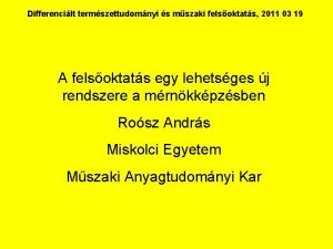 Differencilt termszettudomnyi s mszaki felsoktats 2011 03 19