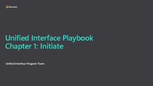 Unified Interface Playbook Chapter 1 Initiate Unified Interface