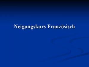 Neigungskurs Franzsisch Le franais tout cur Der Franzsischunterricht