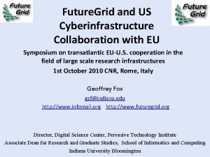 Future Grid and US Cyberinfrastructure Collaboration with EU