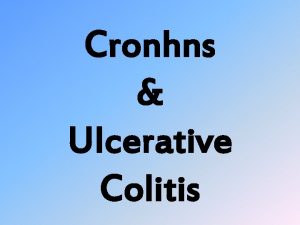 Cronhns Ulcerative Colitis What are these diseases Crohns