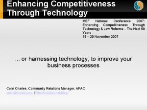 Enhancing Competitiveness Through Technology MEF National Conference 2007