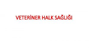 VETERNER HALK SALII Faydalanlan Kaynaklar 1 Veteriner Halk