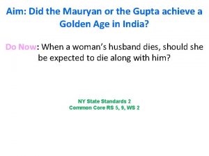 Aim Did the Mauryan or the Gupta achieve