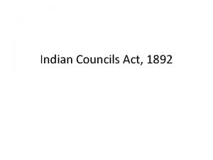 Indian Councils Act 1892 Indian Councils Act 1892