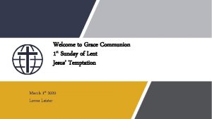 Welcome to Grace Communion 1 st Sunday of