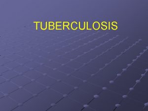 TUBERCULOSIS CAUSA INFECCIOSA DE MUERTE MAS IMPORTANTE EN