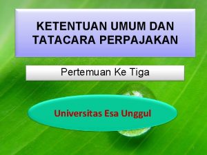 KETENTUAN UMUM DAN TATACARA PERPAJAKAN Pertemuan Ke Tiga