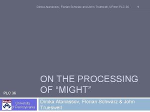 Dimka Atanassov Florian Schwarz and John Trueswell UPenn