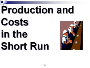 Production and Costs in the Short Run fig