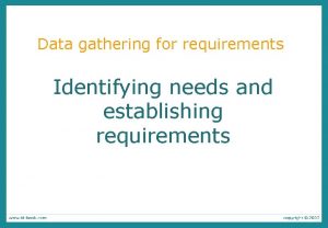 Data gathering for requirements Identifying needs and establishing