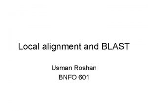 Local alignment and BLAST Usman Roshan BNFO 601