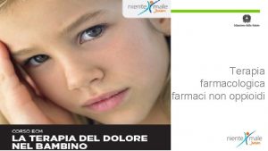 Terapia farmacologica farmaci non oppioidi I principi del