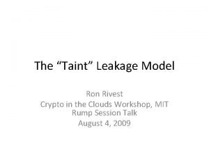 The Taint Leakage Model Ron Rivest Crypto in