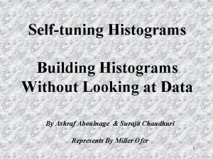 Selftuning Histograms Building Histograms Without Looking at Data