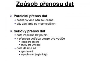 Zpsob penosu dat Paraleln penos dat zaslno vce