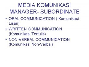 MEDIA KOMUNIKASI MANAGER SUBORDINATE ORAL COMMUNICATION Komunikasi Lisan