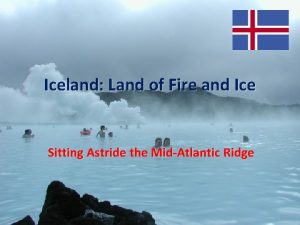 Iceland Land of Fire and Ice Sitting Astride
