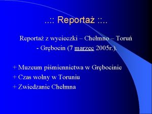 Reporta Reporta z wycieczki Chemno Toru Grbocin 7