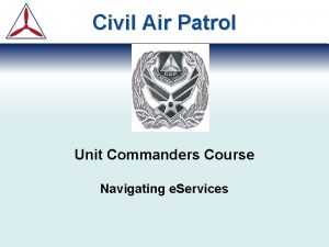 Civil Air Patrol Unit Commanders Course Navigating e