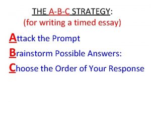 THE ABC STRATEGY for writing a timed essay